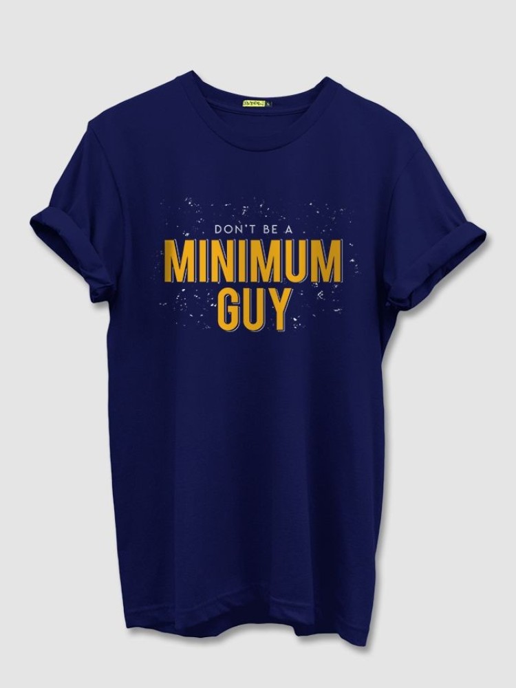 Don't Be a Minimum Guy Mens T-shirt